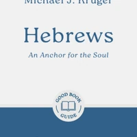 Hebrews: An Anchor for the Soul