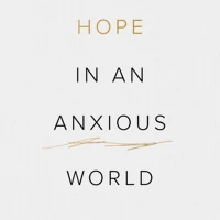 Hope in an Anxious World