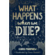 What Happens When We Die? (ebook)