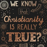 How Do We Know That Christianity Is Really True? (ebook)