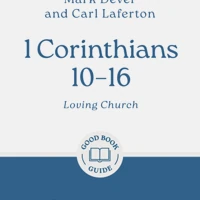 1 Corinthians 10 – 16: Loving Church