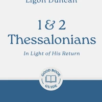 1 & 2 Thessalonians: In Light of His Return