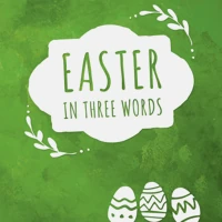 Easter in Three Words