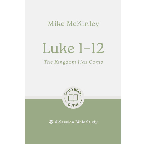 Luke 1–12: The Kingdom Has Come