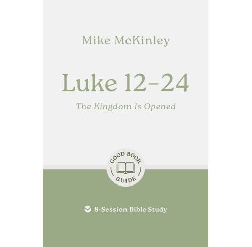 Luke 12–24: The Kingdom Is Opened