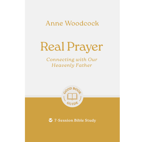 Real Prayer: Connecting with Our Heavenly Father