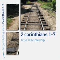 2 Corinthians 1-7: True Discipleship