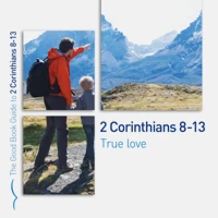 2 Corinthians 8-13: True love