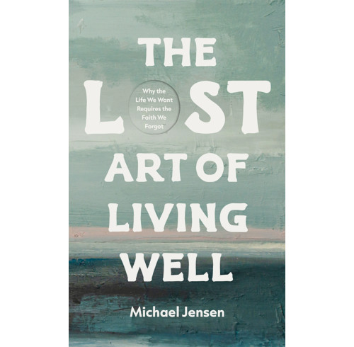 The Lost Art of Living Well