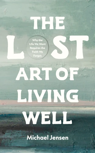 The Lost Art of Living Well