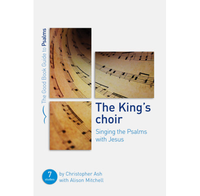 The King's Choir: Singing the Psalms with Jesus
