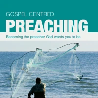 Gospel Centered Preaching