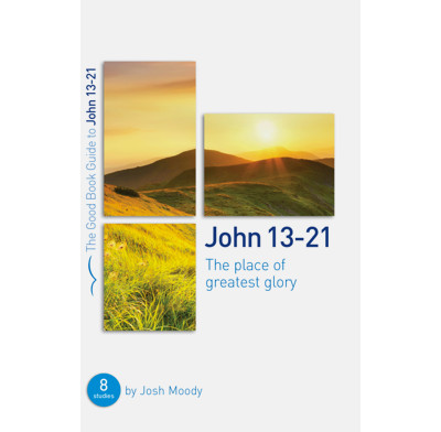 John 13-21: The place of greatest glory (ebook)