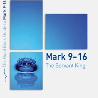Mark 9-16: The Servant King