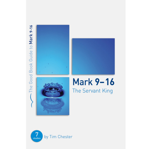 Mark 9-16: The Servant King