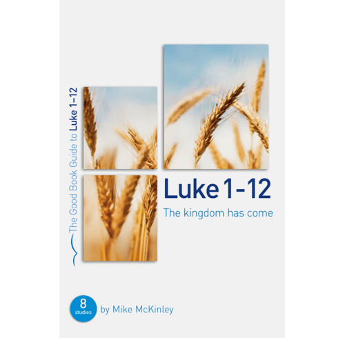 Luke 1-12: The kingdom has come