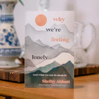 Why We’re Feeling Lonely (and What We Can Do About It)