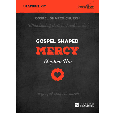 Gospel Shaped Mercy - Leader's Kit