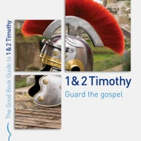 1 & 2 Timothy: Guard the Gospel