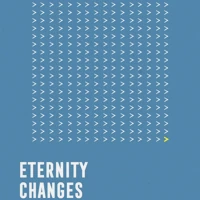 Eternity changes everything