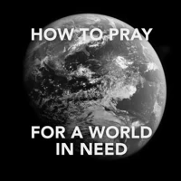 5 Things to Pray for Your World