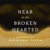 Near to the Broken-Hearted