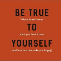 Be True to Yourself