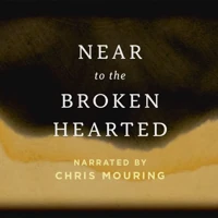 Near to the Broken-Hearted