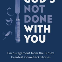 God’s Not Done with You