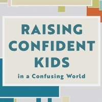 Raising Confident Kids in a Confusing World (ebook)