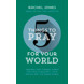 5 Things to Pray for Your World
