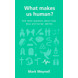 What makes us human?