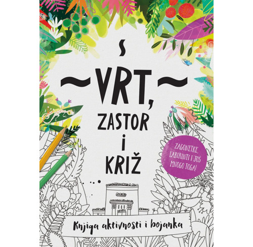 The Garden, the Curtain & the Cross Colouring & Activity Book (Croatian)