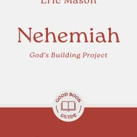 Nehemiah: God's Building Project
