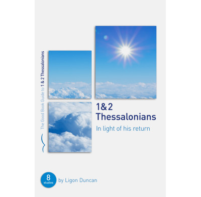 1 & 2 Thessalonians: In Light of His Return