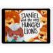 Download the full-size illustrations - Daniel and the Very Hungry Lions