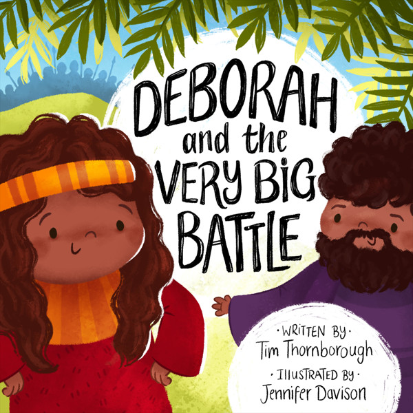 Deborah and the Very Big Battle - Tim Thornborough, Jennifer