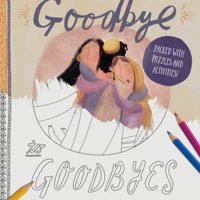 Goodbye to Goodbyes Colouring and Activity Book
