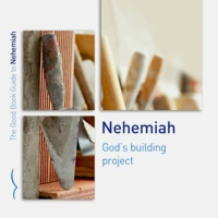 Nehemiah: God's Building Project