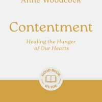 Contentment: Healing the Hunger of Our Hearts