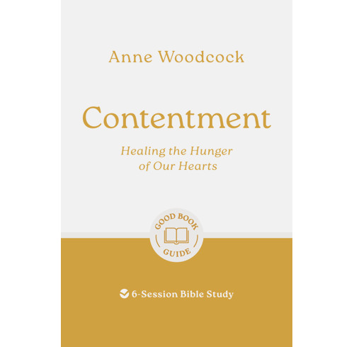 Contentment: Healing the Hunger of Our Hearts