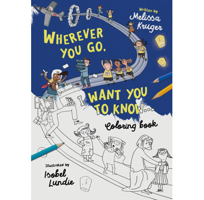Wherever You Go, I Want You To Know Coloring Book