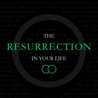 The Resurrection in Your Life