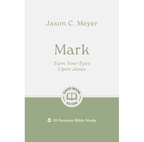 Mark: Turn Your Eyes Upon Jesus