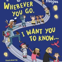 Wherever You Go, I Want You to Know...