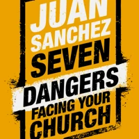 Seven Dangers Facing Your Church