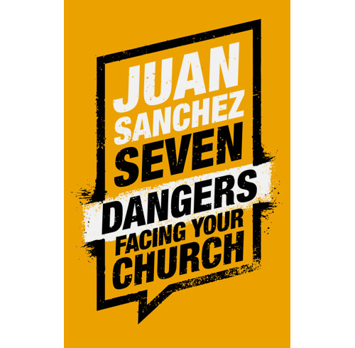 Seven Dangers Facing Your Church