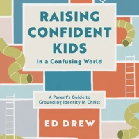 Raising Confident Kids in a Confusing World