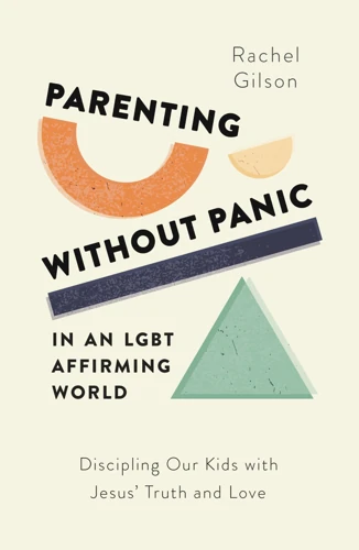 Parenting without Panic in an LGBT-Affirming World
