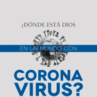Where is God in a Coronavirus World? (Spanish)